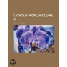 Catholic World (Volume 87) by Paulist Fathers