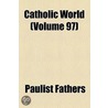 Catholic World (Volume 97) door Paulist Fathers