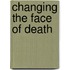 Changing The Face Of Death