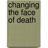 Changing The Face Of Death by Shirley Du Boulay