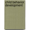 Child Behavior Development by Joan H. Cantor