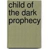 Child Of The Dark Prophecy door T.A. Barron