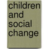 Children And Social Change door Dorothy Moss
