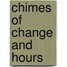 Chimes Of Change And Hours door Audrey Borenstein