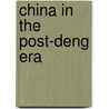 China In The Post-Deng Era door Joseph Y.S. Cheng