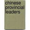 Chinese Provincial Leaders door Zhiyue Bo