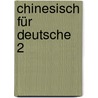 Chinesisch Für Deutsche 2 door Jinyang Zhu