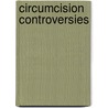 Circumcision Controversies door Frederic P. Miller