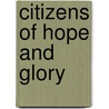 Citizens Of Hope And Glory door Stephen Lambe