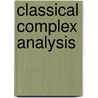 Classical Complex Analysis door Bernard Epstein