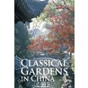 Classical Gardens In China by Liu Tuo