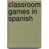 Classroom Games in Spanish by G.D. Vogan