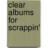 Clear Albums for Scrappin' by Janet Blair