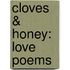 Cloves & Honey: Love Poems