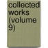 Collected Works (Volume 9)