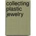 Collecting Plastic Jewelry