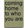 Coming Home To Who You Are door David Richo