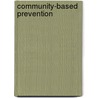 Community-Based Prevention door Lloyd F. Novick