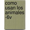 Como Usan Los Animales -6v door Lynn M. Stone