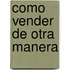 Como Vender de Otra Manera