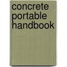 Concrete Portable Handbook door Roger Dodge Woodson