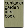 Container Garden Idea Book door Fine Gardening