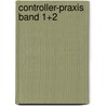 Controller-Praxis Band 1+2 door Albrecht Deyhle