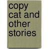 Copy Cat And Other Stories by Mary Eleanor Wilkins Freeman
