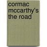 Cormac Mccarthy's The Road by Cormanc McCarthy