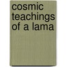 Cosmic Teachings Of A Lama door Samael Aun Weor