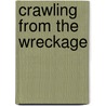 Crawling from the Wreckage door Gwynne Dyer
