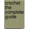 Crochet The Complete Guide door Jane Davis