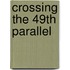 Crossing The 49Th Parallel