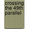 Crossing The 49Th Parallel door Yves Otis