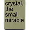 Crystal, The Small Miracle door Sonia Copeland Bloom