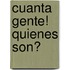 Cuanta Gente! Quienes Son?