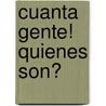 Cuanta Gente! Quienes Son? door Mariana Jantti
