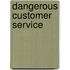 Dangerous Customer Service