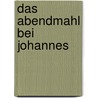 Das Abendmahl Bei Johannes by Christine Schaffrath