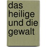 Das Heilige und die Gewalt door Ren� Girard