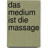 Das Medium ist die Massage by Marshall Mcluhan
