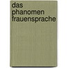 Das Phanomen Frauensprache door Alexander Linden