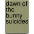 Dawn Of The Bunny Suicides