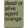 Dead Or Alive Agent Orange door Mary Rincon