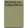 Declaring Our Independence door Corinne J. Brown