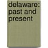 Delaware: Past And Present