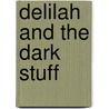 Delilah And The Dark Stuff door Susan Davis