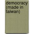 Democracy (Made in Taiwan)