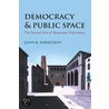 Democracy And Public Space by Parkinson