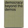 Democracy Beyond The Demos by Srdjan Cvijic